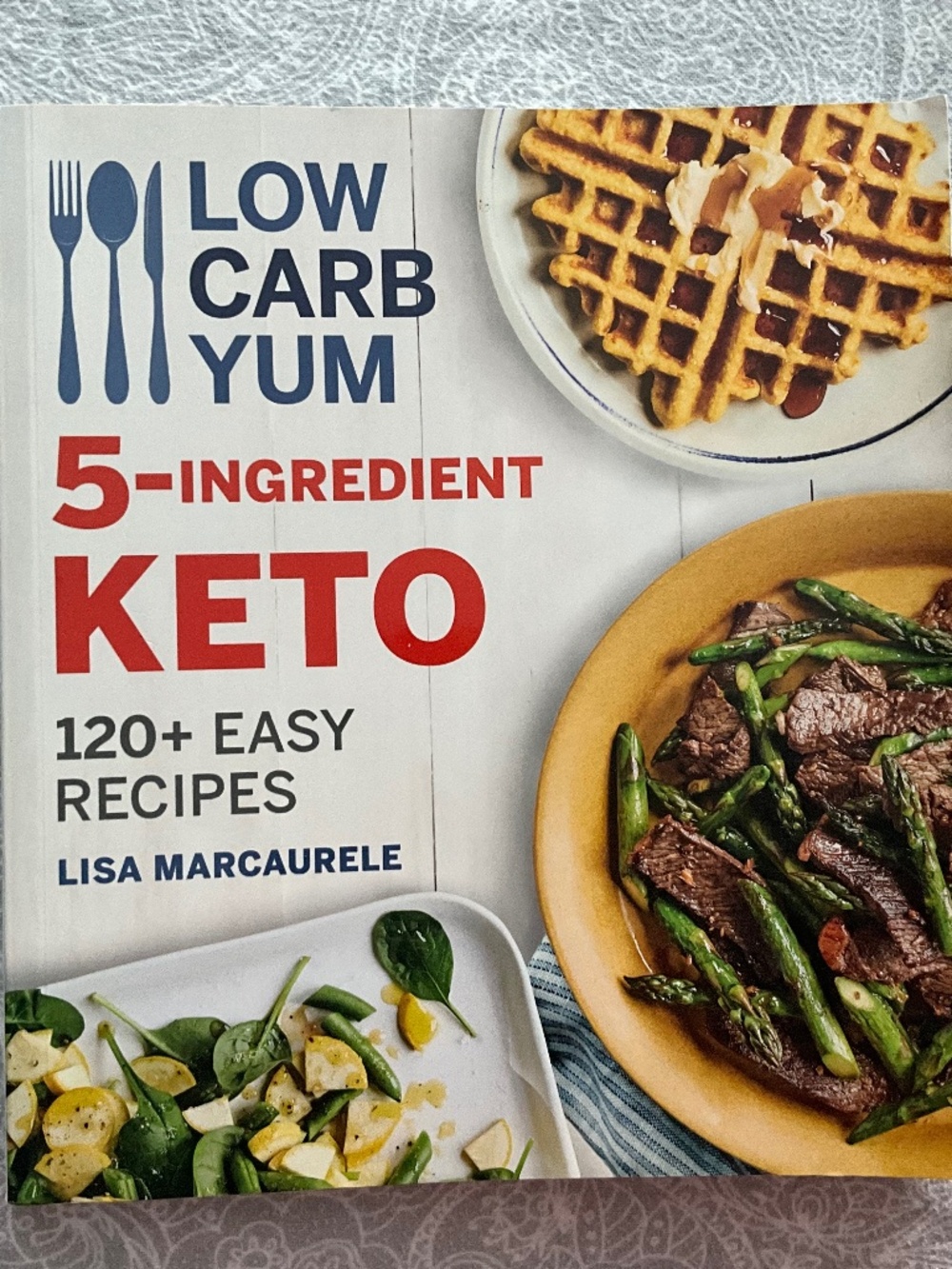 Low Carb Yum 5-Ingredient Keto: 120+ Easy Recipes by Lisa MarcAurele